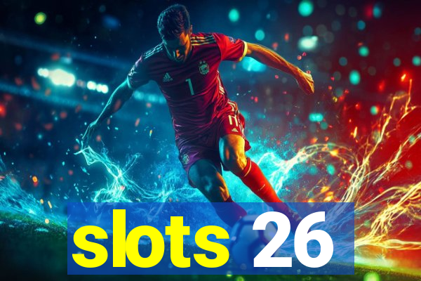 slots 26